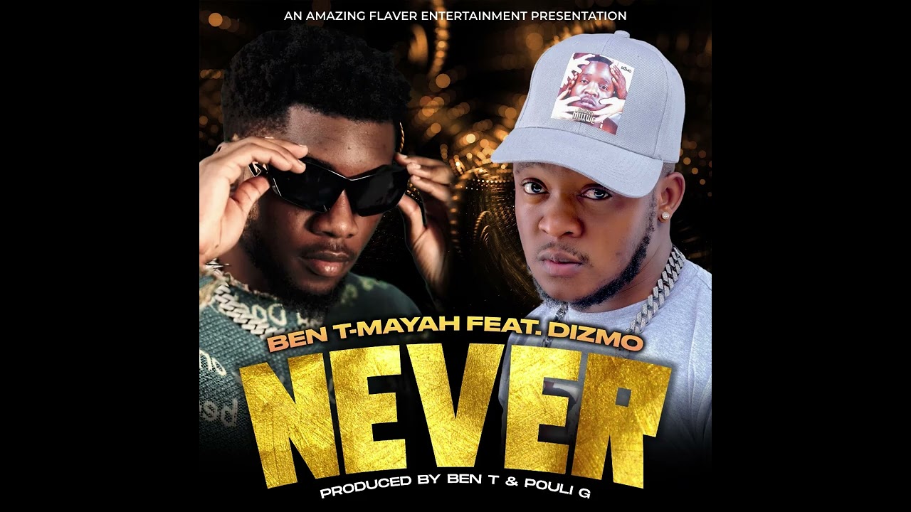 Ben T-Mayah Ft Dizmo Never_(Official Audio)