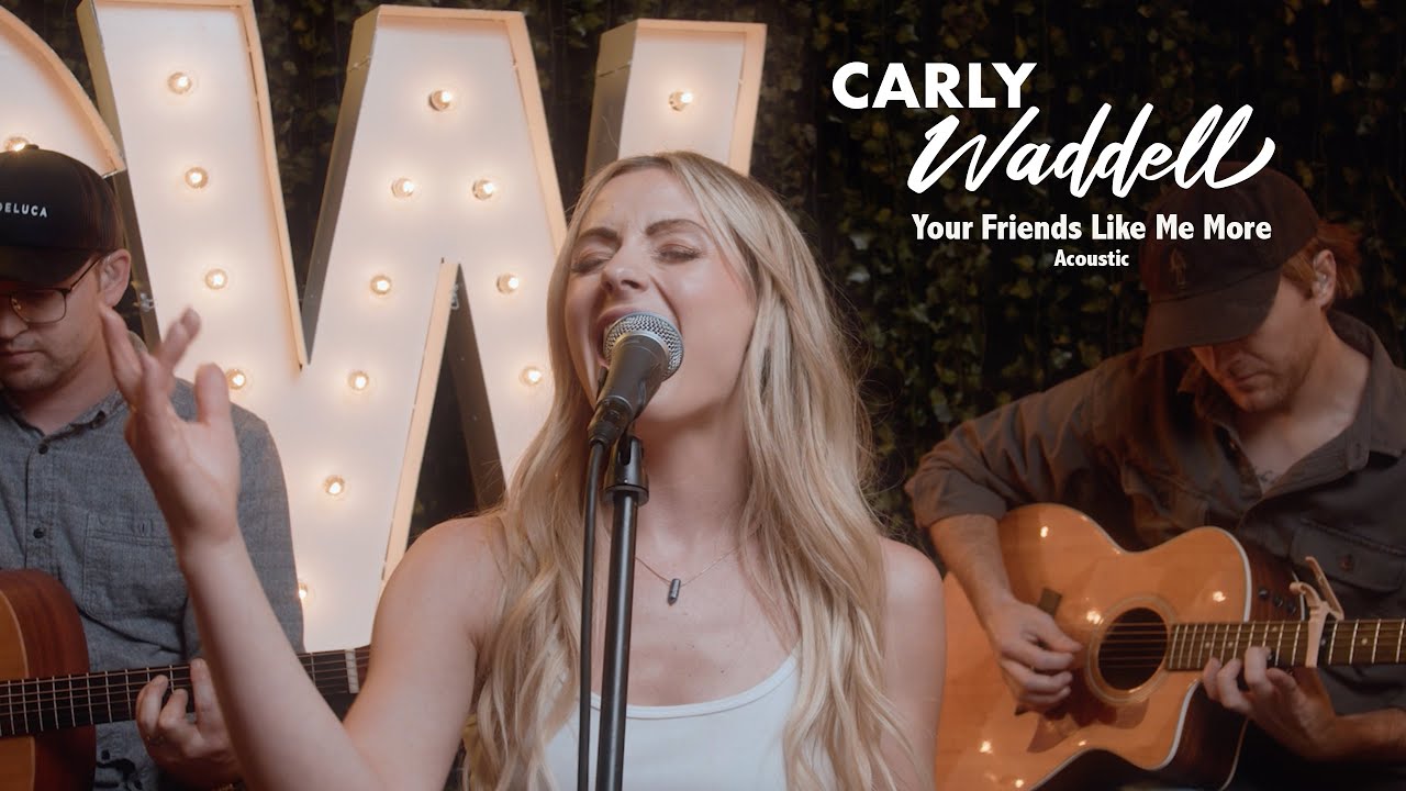 Carly Waddell - Your Friends Like Me More (Official Acoustic Video)