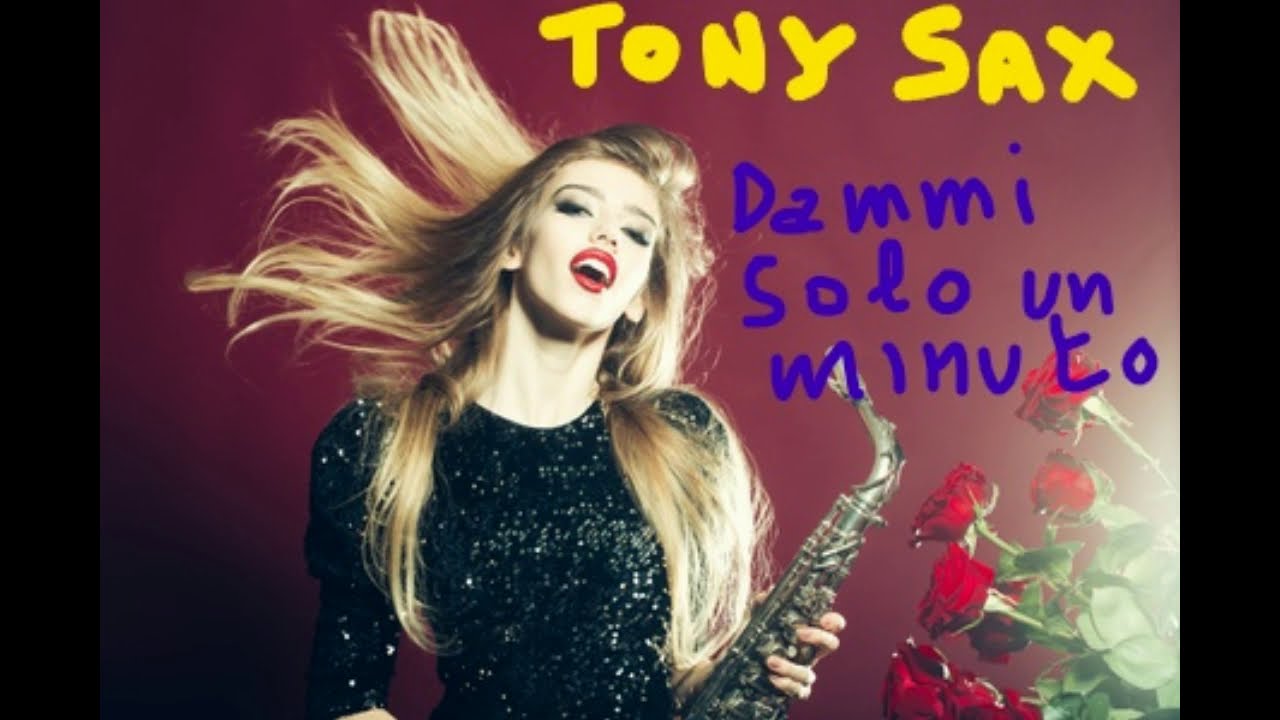 Tony Sax  -  Dammi solo un minuto