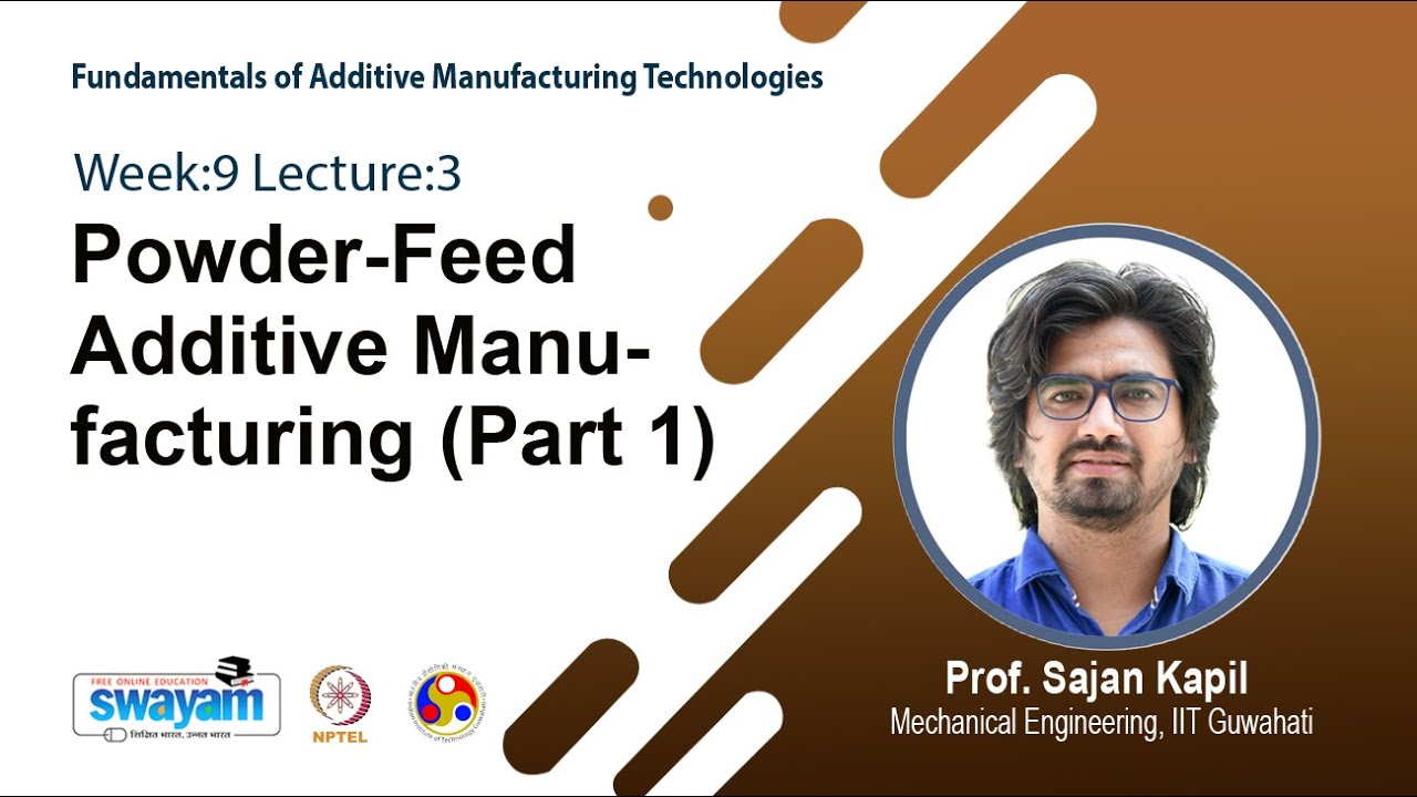 Lec 25: Powder-Feed Additive Manufacturing (Part 1)