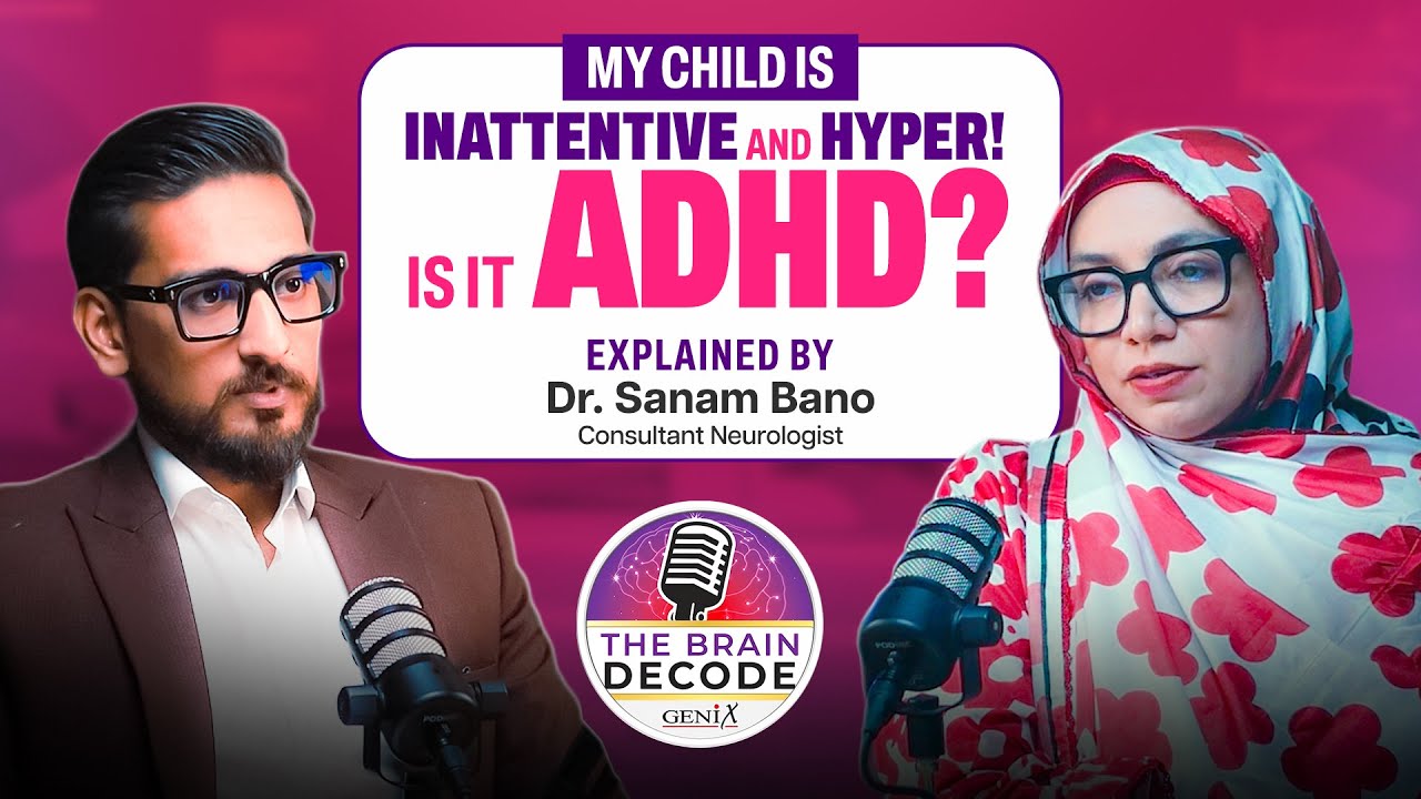 The Brain Decode | Episode 6: Understanding ADHD - A Parent-Friendly Guide by Dr. Sanam Bano!