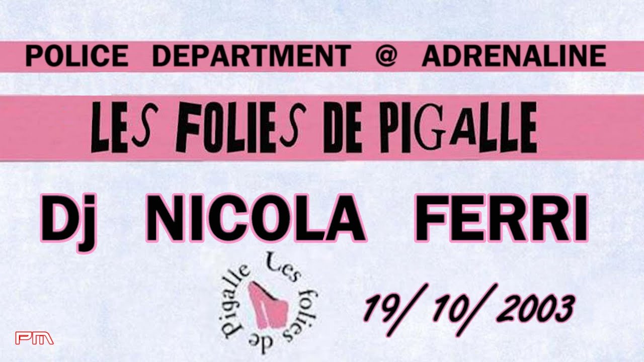 Dj Nicola Ferri - Les Folies de Pigalle 19/10/2003 Police Department @ Adrenaline