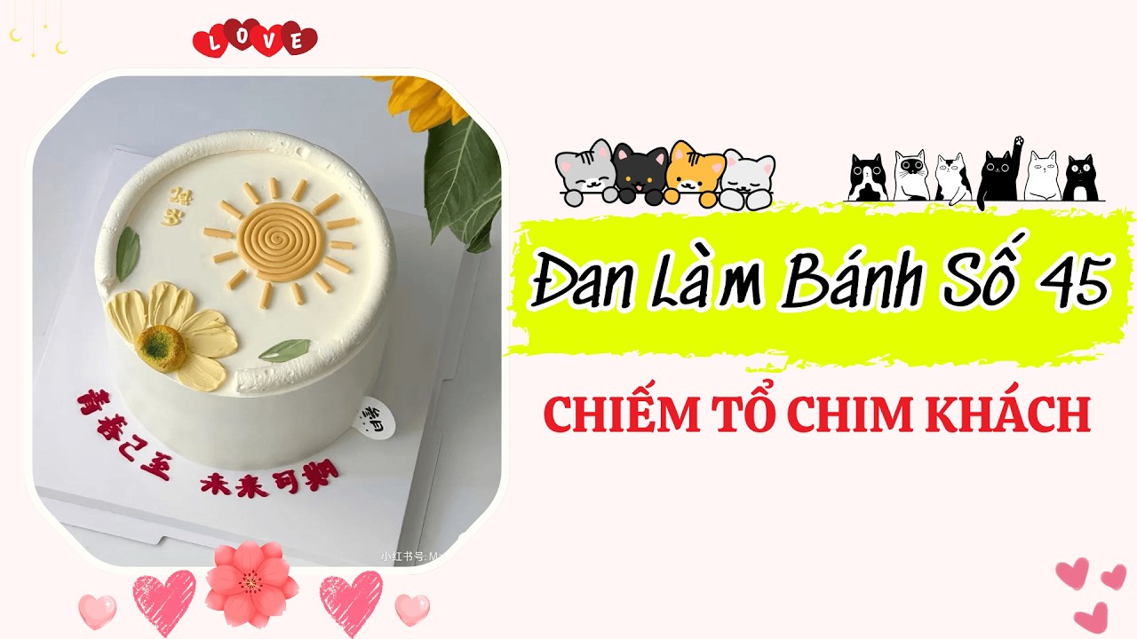 Đan Làm Bánh 45 - Đan Làm Bánh Kể Chuyện Chiếm Tổ Chim Khách
