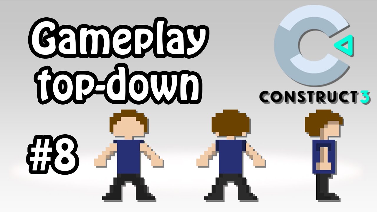 Construct 3 - Tuto #8 : Gameplay top-down