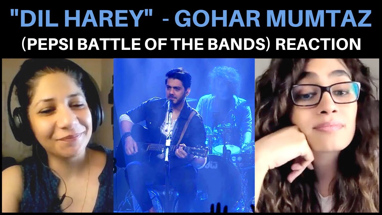 Dil Harey (Gohar Mumtaz) REACTION!! || Pepsi Battle of the Bands Season 4