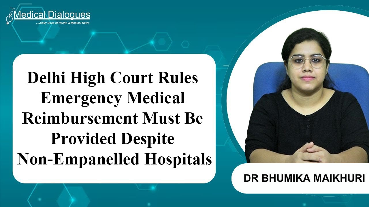 Delhi High Court Rules Emergency Medical Reimbursement Must Be Provided Despite Non Empanelled Hospi