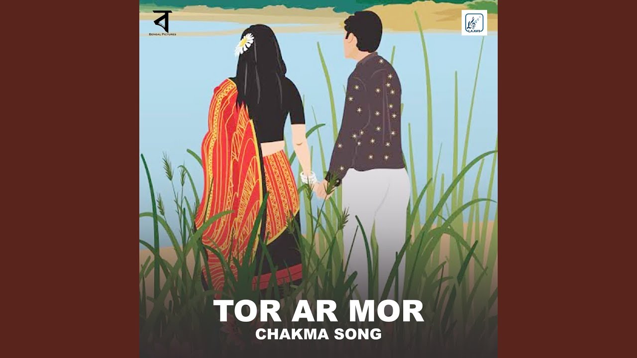 Tor Ar Mor Chakma Song