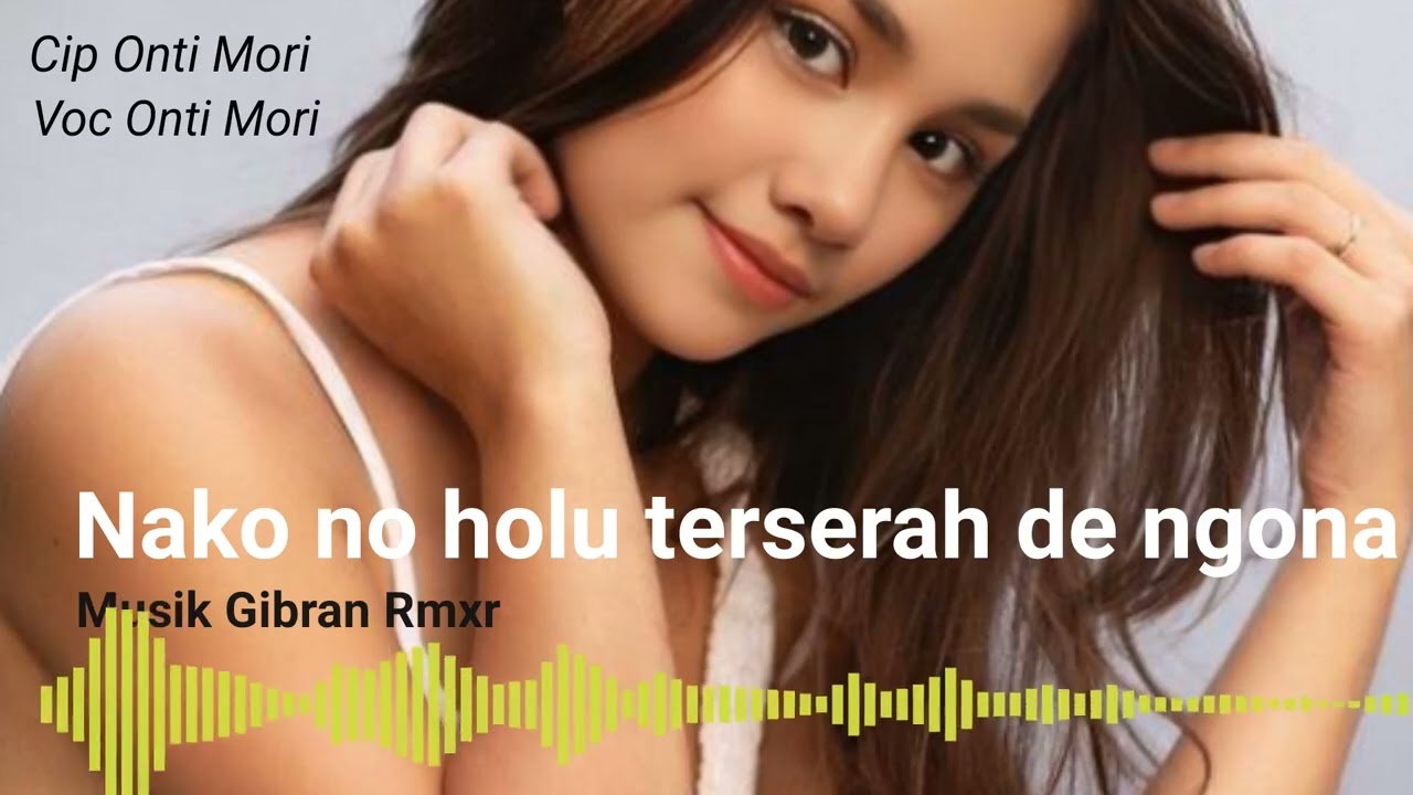 Nako no holu terserah de ngona ( Onti Mori) daerah 2023 Official music video