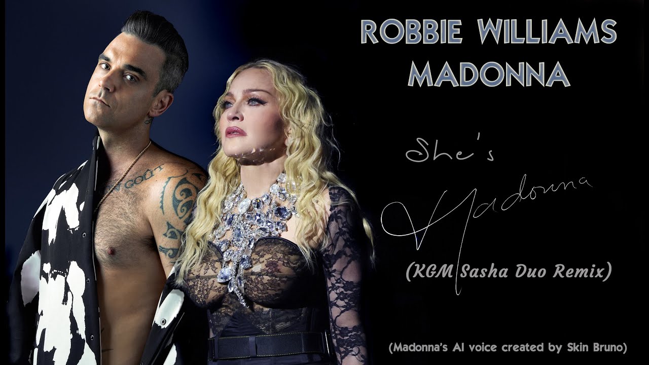 Robbie Williams & AI Madonna - She's Madonna (KGM Sasha Duo Remix)