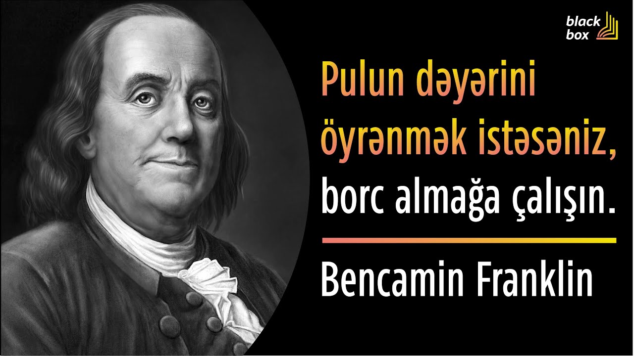 Bencamin Franklinin | Sitatlar, aforizmlər, müdrik düşüncələr. #DahilərinSitatları