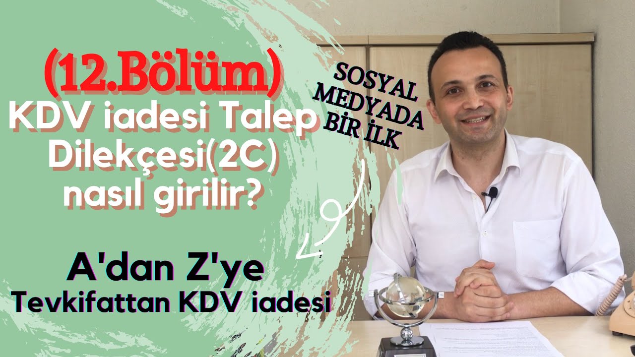 (12.bölüm) KDV iadesi Talep Dilekçesi nasıl girilir? (Mahsup ve Nakit KDV İADESİ için)