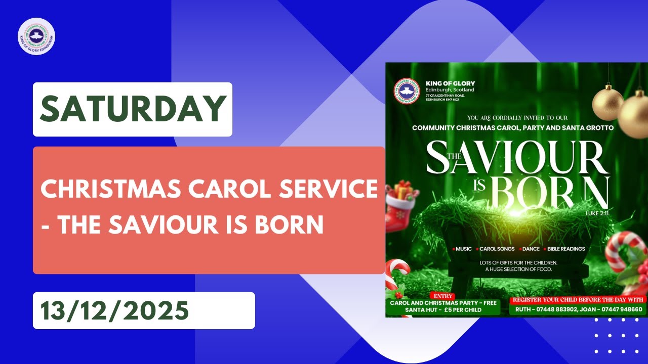 CHRISTMAS CAROL SERVICE - THE SAVIOUR IS BORN  -  13TH DECEMBER 2025
