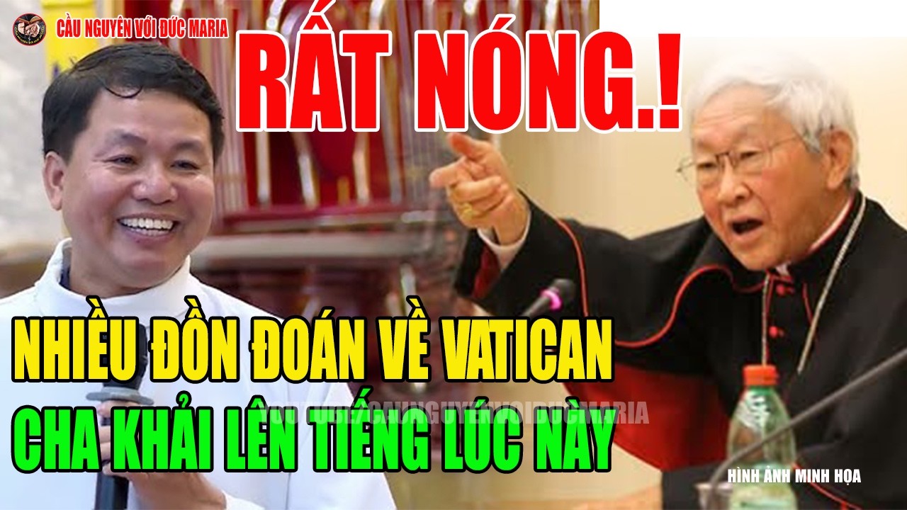 Tin Mới! Bất Ngờ LM Nguyễn Văn Khải Lên Tiếng Sự Thật Về Chủ Nghĩa Cơ Hội Tại Vatican Lúc Này