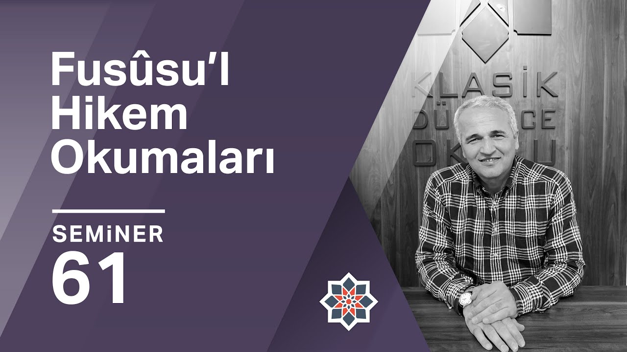 Ekrem Demirli, Fusûsu’l-Hikem Okumaları, 61. Seminer