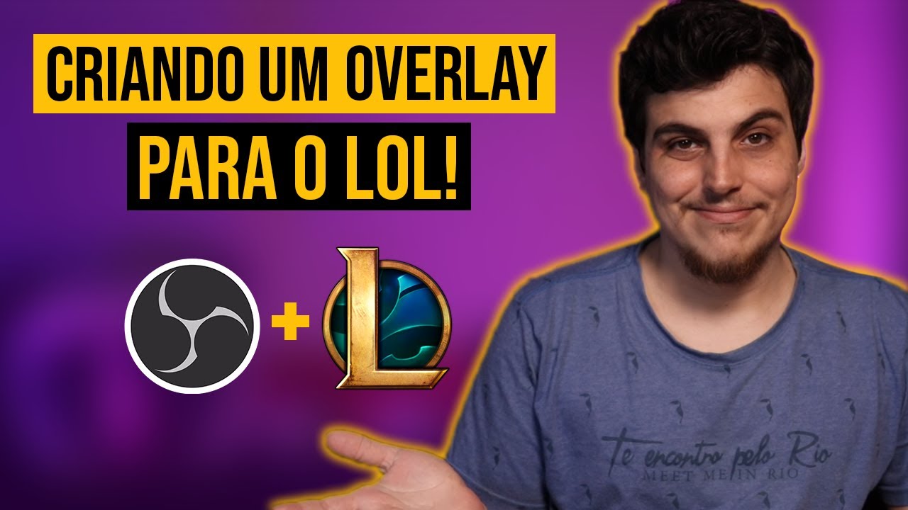 Como criar um OVERLAY para LEAGUE OF LEGENDS na sua STREAM!