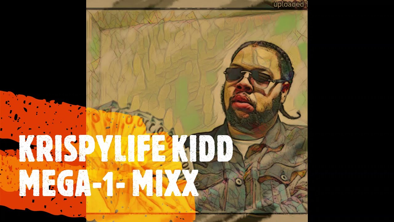 KRISPYLIFE KIDD Mega1 MIXX ( x RIO DA YUNG OG x RMC MIKE x LIL E x KASHER QUON &  ) by Dj cliffy c