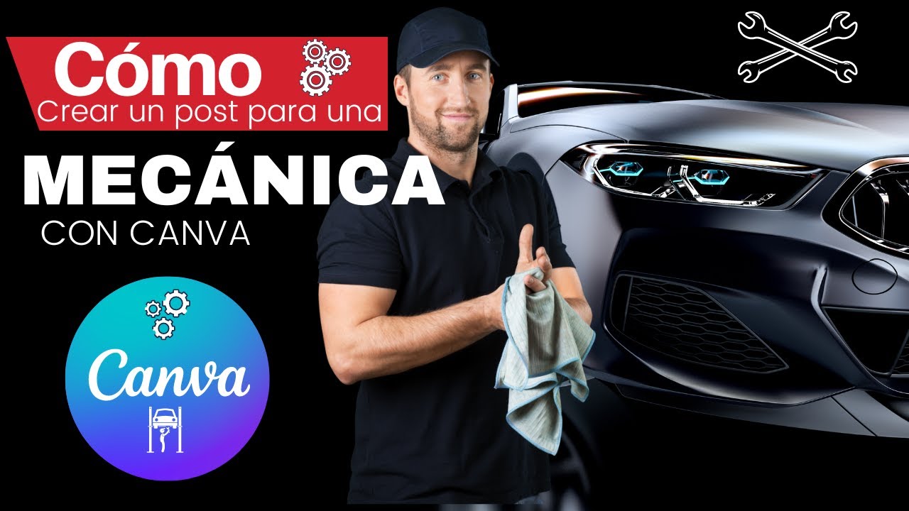 🔩 C&oacute;mo crear un POST para una Mec&aacute;nica con Canva