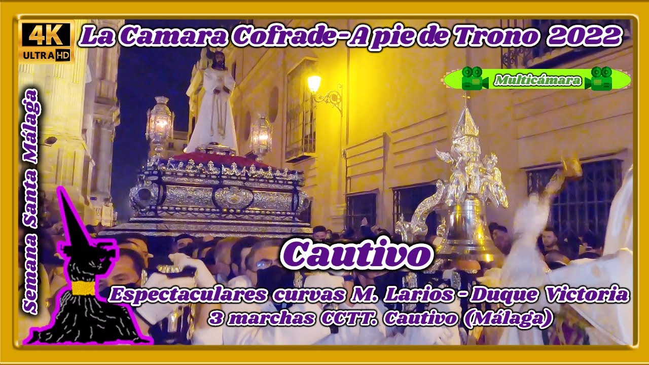 CAUTIVO MALAGA 2022. ESPECTACULAR. 3 CURVAS  SAN AGUSTÍN. SEMANA SANTA MÁLAGA 2022. 🎦 MULTICÁMARA 4K