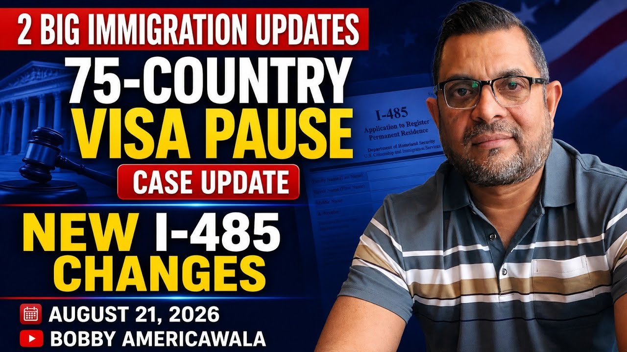 Two Big Immigration Updates: 75-Country Visa Pause Case Update & New I-485 Changes | August 21, 2026