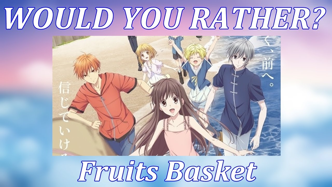 WOULD YOU RATHER? | Fruits Basket