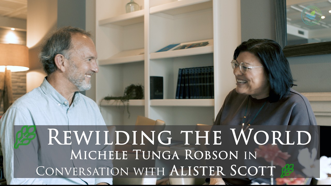 🌿 Rewilding the World | Michele Tunga Robson in Conversation with Alister Scott 🌿