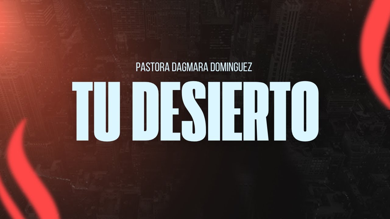 Pastora Dagmara Dominguez: tu Desierto // MINISTERIO INTERNACIONAL BEERSEBA //