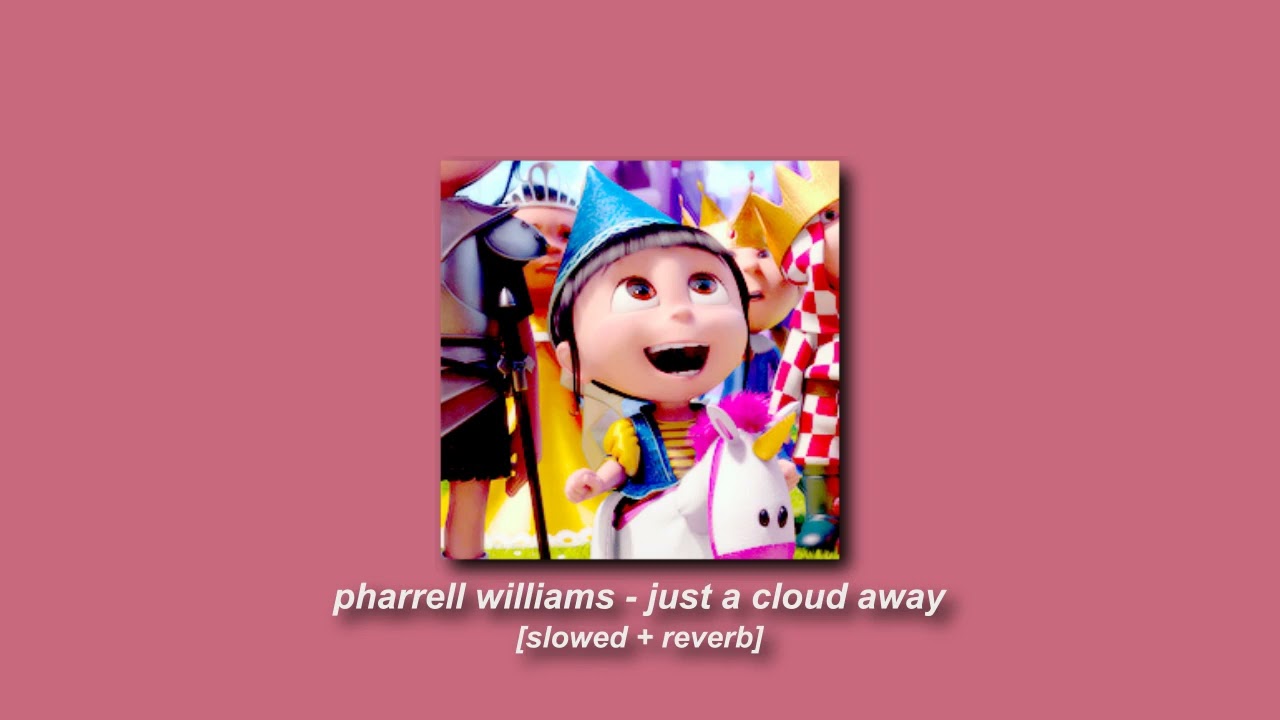 pharrell williams - just a cloud away [slowed + reverb]