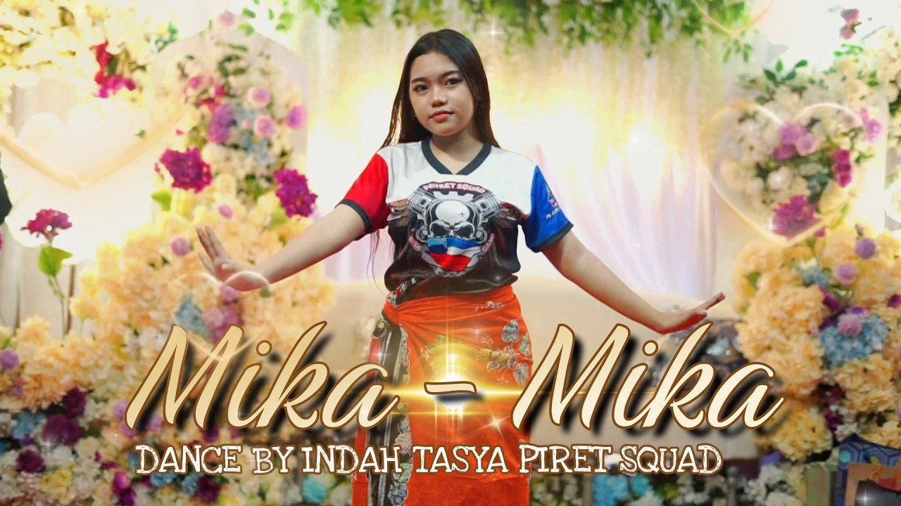 MIKA-MIKA DANCE BY INDAH TASYA PIRET SQUAD