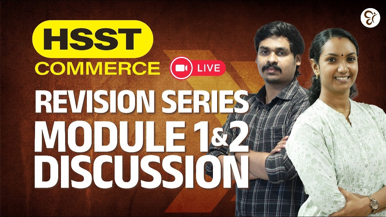HSST COMMERCE REVISION SERIES | MODULE 1&2 DISCUSSION | LIVE | HSST EXAM 2024