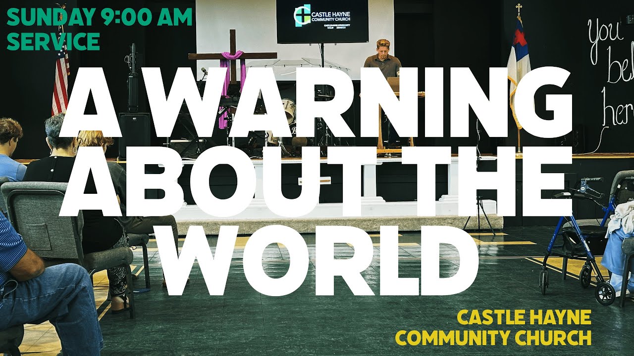 A Warning About the World | Castle Hayne Community Church 9AM Service | 10/26/2025