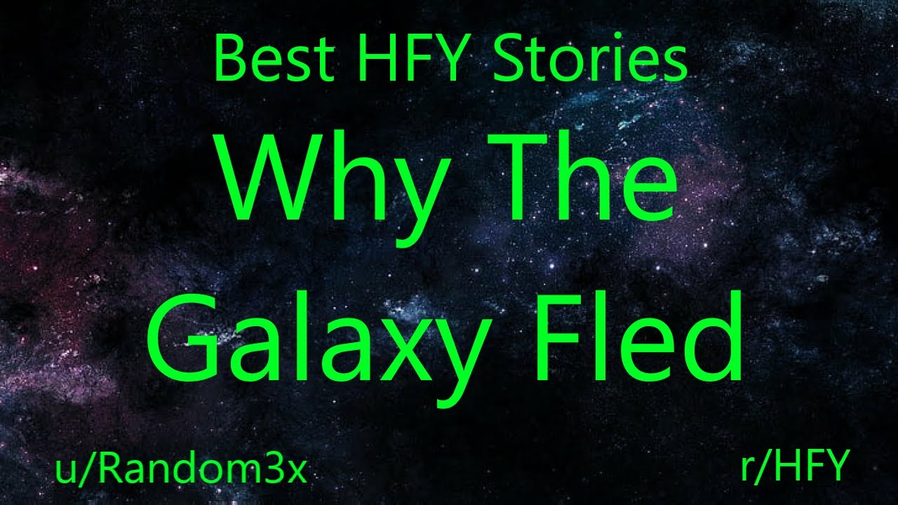 Best HFY Reddit Stories: Why The Galaxy Fled