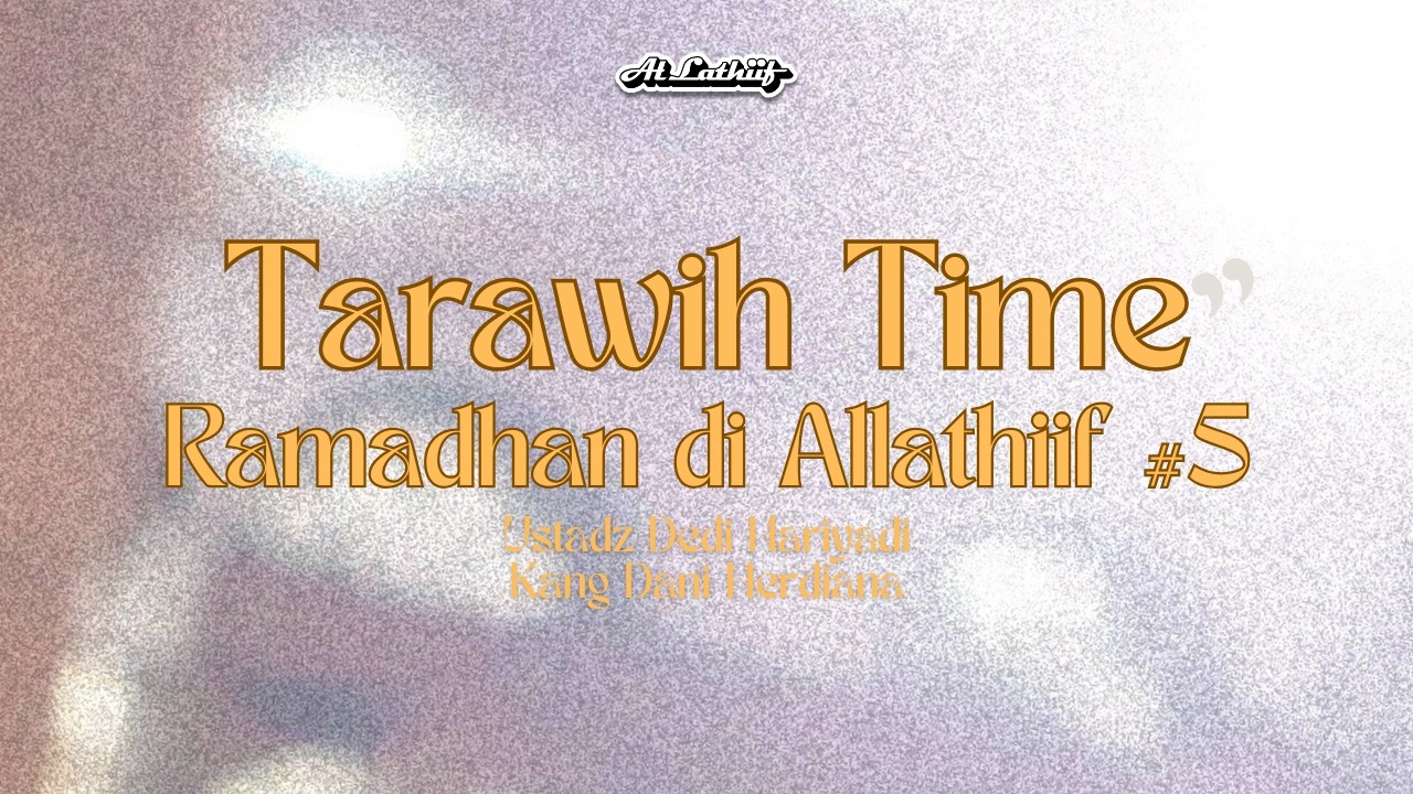 Abah Hasan Faruqi - Taraweh Time | Ramadhan di Allathiif #5