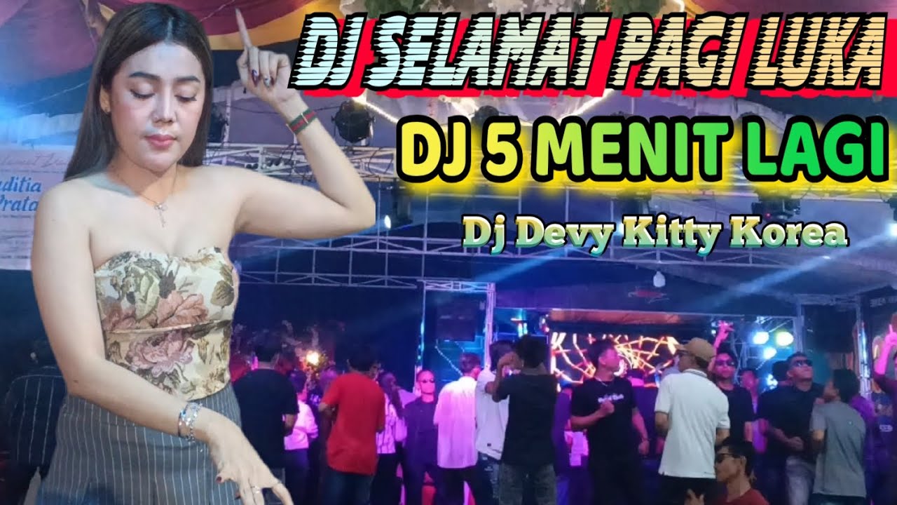 DJ SELAMAT PAGI LUKA❌DJ 5 MENIT LAGI❌ DJ KITTY KOREA ❌ OT WIKA PALEMBANG 