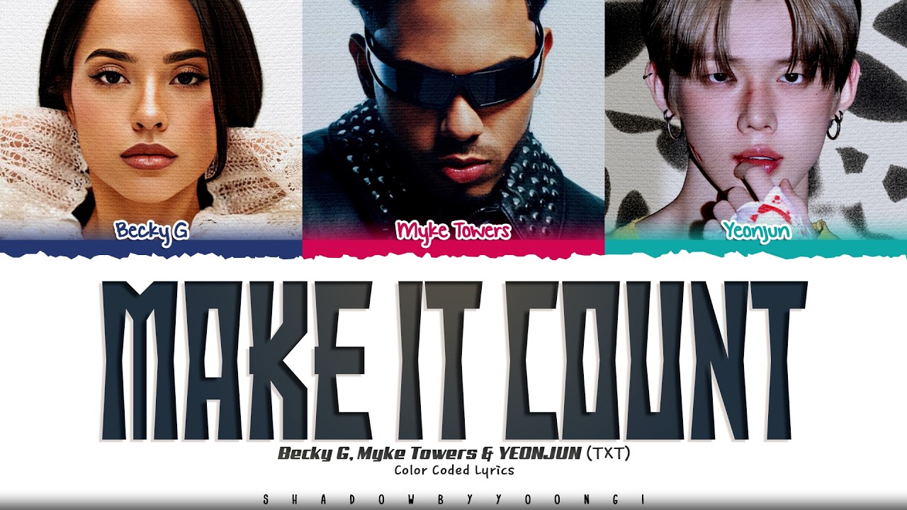 Becky G, Myke Towers & YEONJUN (TXT) 'Make It Count' Lyrics (Color Coded Lyrics) | ShadowByYoongi