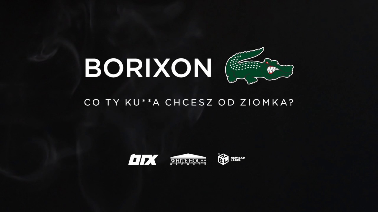 BORIXON  CO TY KU**A CHCESZ OD ZIOMKA  PROD. WHITE HOUSE