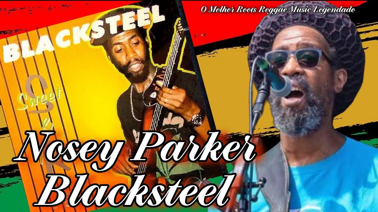 BlackSteel – Nosey Parker ( Reggae Legendado )