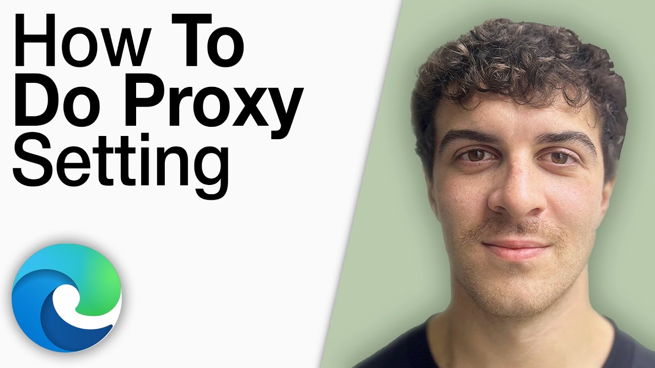 How To Do Proxy Setting in Microsoft Edge Browser [2025 Full Guide]