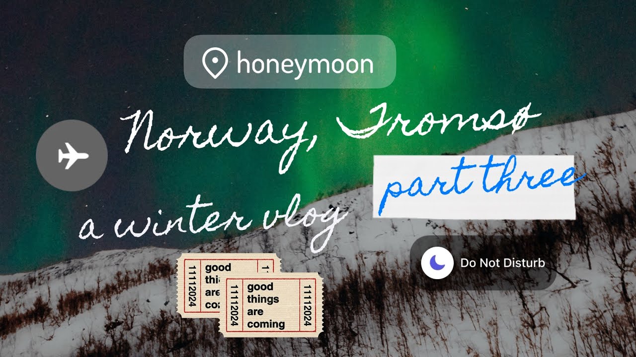 a winter in tromso | fjords, northern lights | part three 🌌