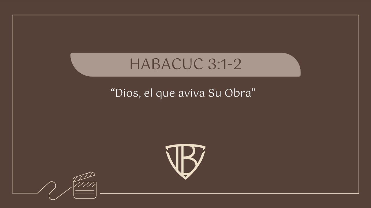 Habacuc 3:1-2 - Dios aviva su Obra