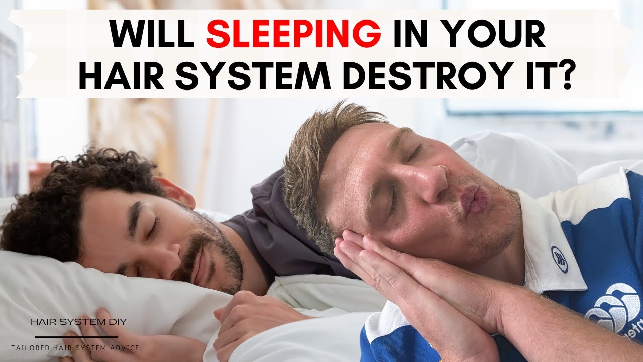 Will Sleeping in a Hair System DESTROY its Lifespan?!