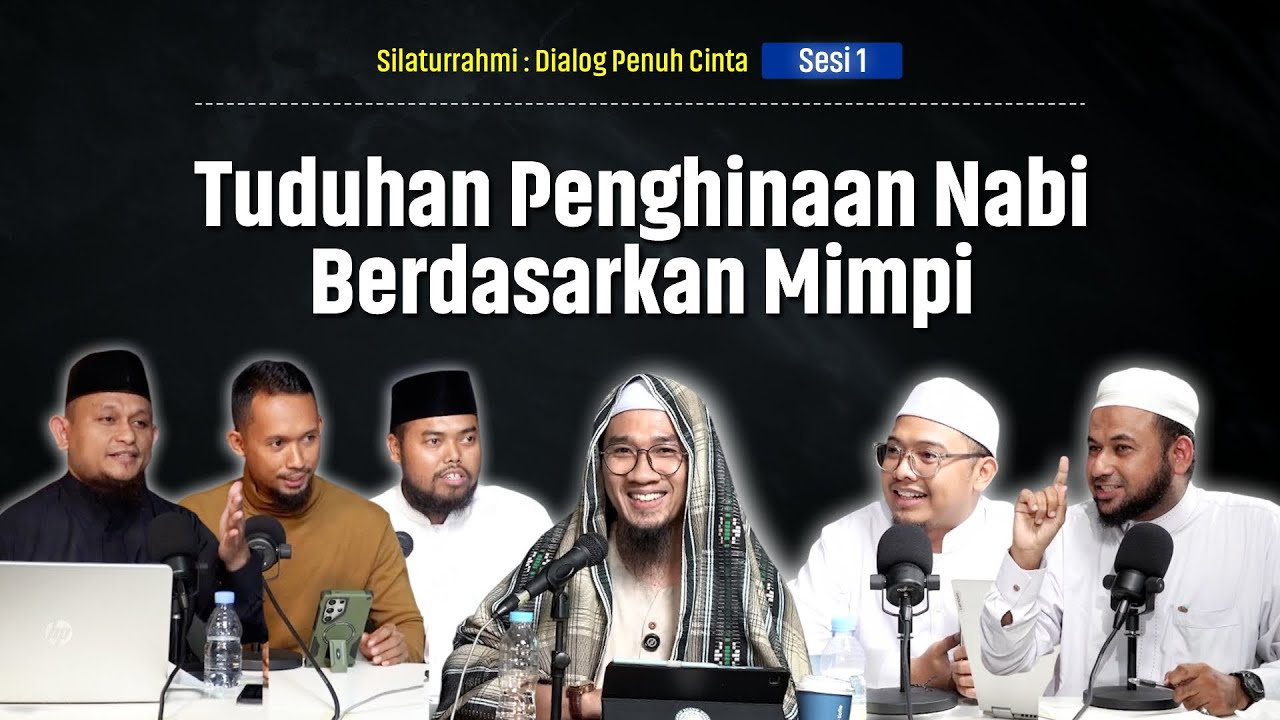 SILATURRAHMI : DIALOG PENUH CINTA | SESI 1 - TUDUHAN PENGHINAAN NABI BERDASARKAN MIMPI
