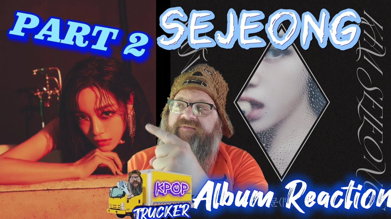 Part 2, SEJEONG 세정 'Door' ALBUM LISTEN - 🚚 Trucker Reaction