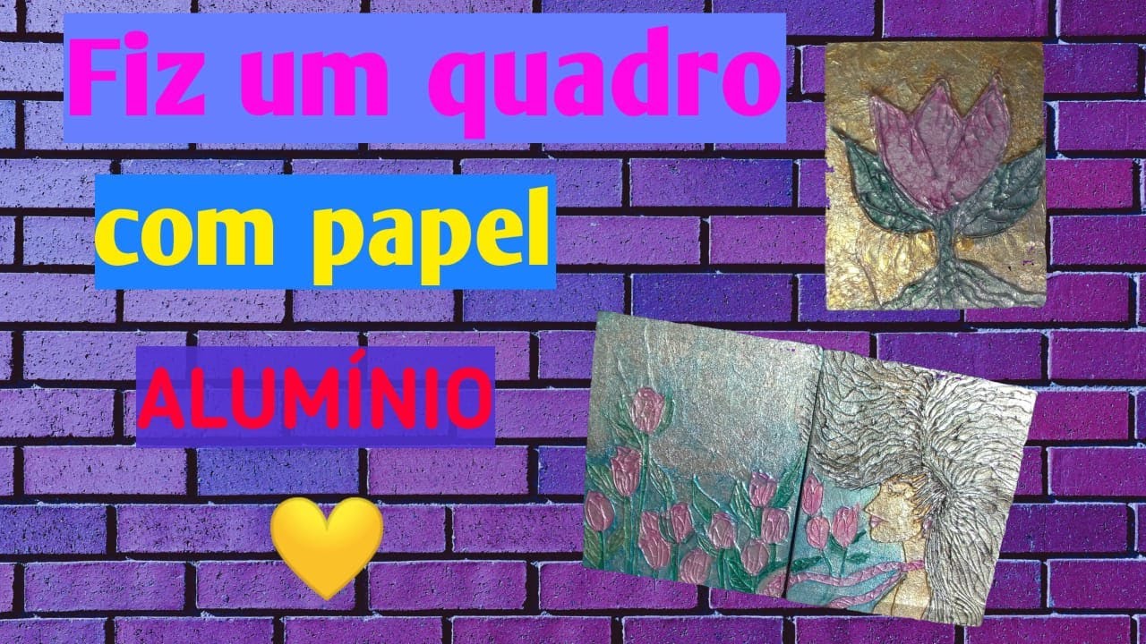 Decoração Barata - Quadros Criativos - Com papel alumínio, cola quente e tela - Maria Pereira