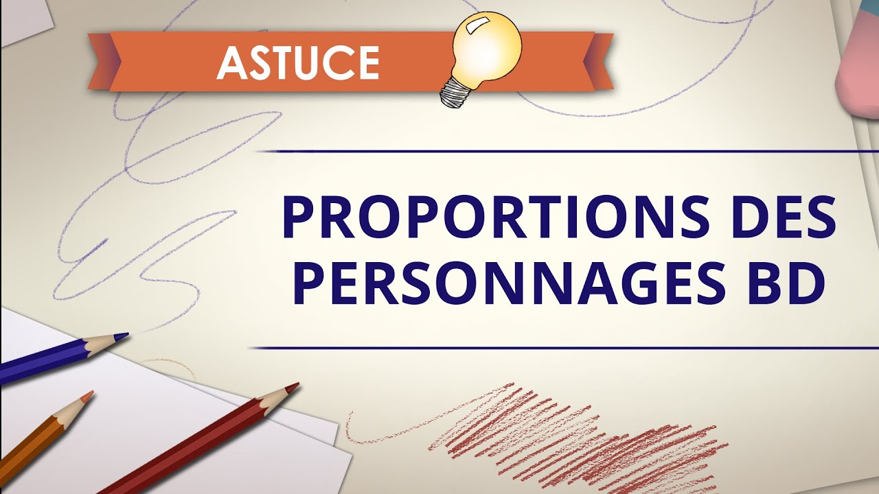 Les proportions des personnages dans la BD - Astuce Dessin