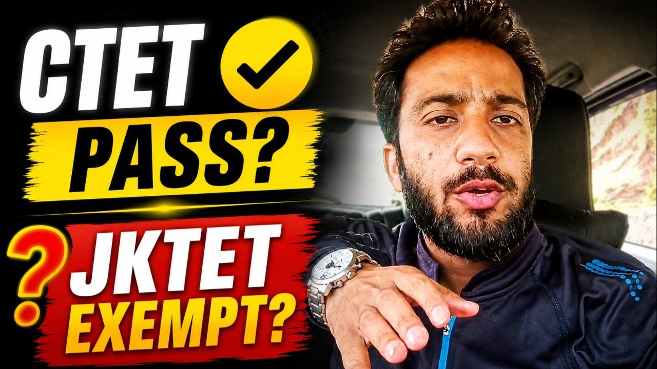 CTET or JKTET in Jammu and Kashmir. Are CTET QUALIFIED EXEMPTED FROM CTET?