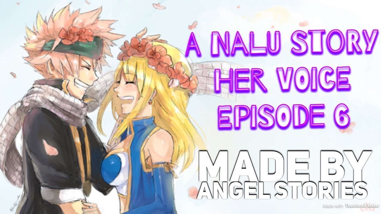 A Nalu Story~ Her Voice Episode 6
