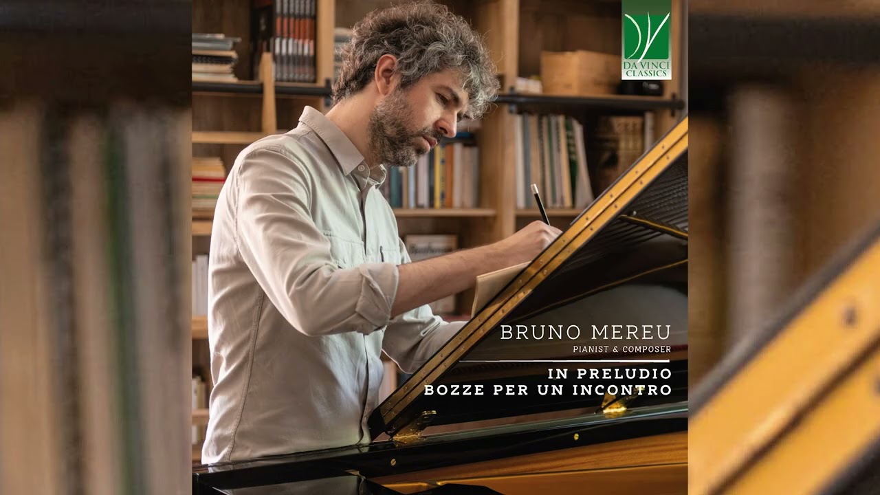 Bruno Mereu: In Preludio & Bozze per un incontro | Piano Music