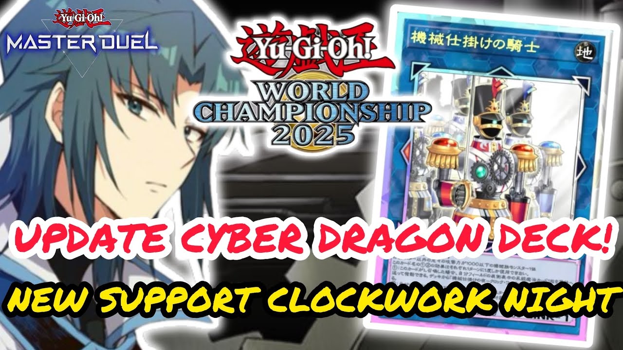 UPDATE CYBER DRAGON DECK! NEW SUPPORT CLOCKWORK NIGHT!