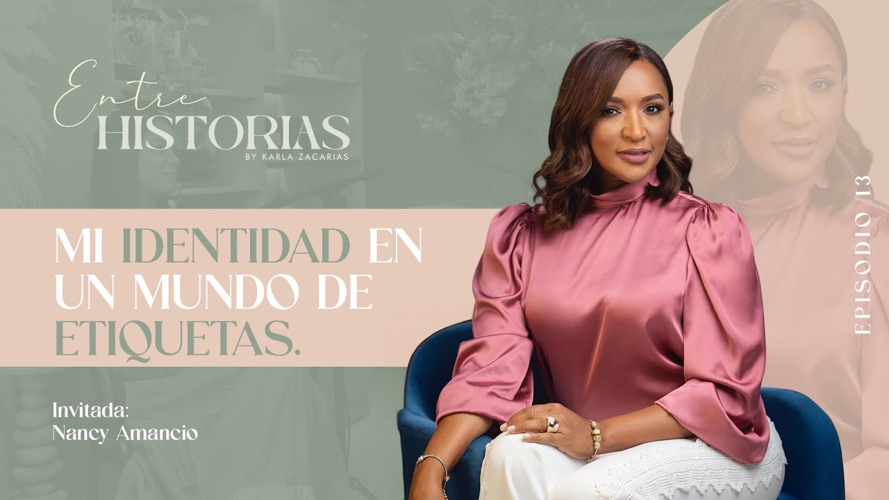 Mi identidad en un mundo de etiquetas | Ft. Nancy Amancio en #EntreHistoriasPodcast