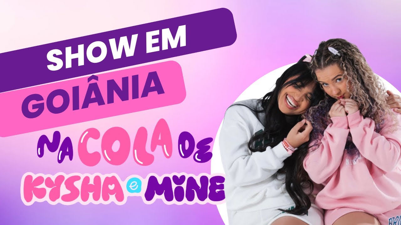 SHOW EM GOIÂNIA | Na Cola de Kysha e Mine